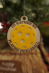 I'd Rather Be Playing Pickleball - Custom Personalized Laser-Cut Wooden Pickleball Ornaments – 4 Inches in size