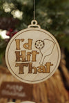 I'd Hit That - Filled - Custom Personalized Laser-Cut Wooden Pickleball Ornaments – 4 Inches in size