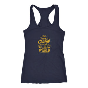 Be The Change You Want To See in The World Racerback TankT-shirt - My E Three