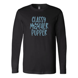 Classy Mother Pupper Long Sleeve ShirtT-shirt - My E Three