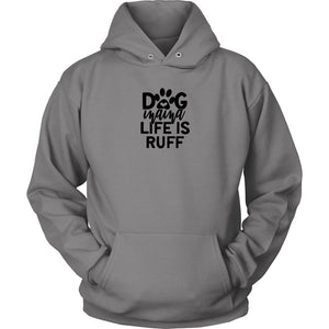 Dog Mama Life is Ruff Unisex Hoodie - My E Three