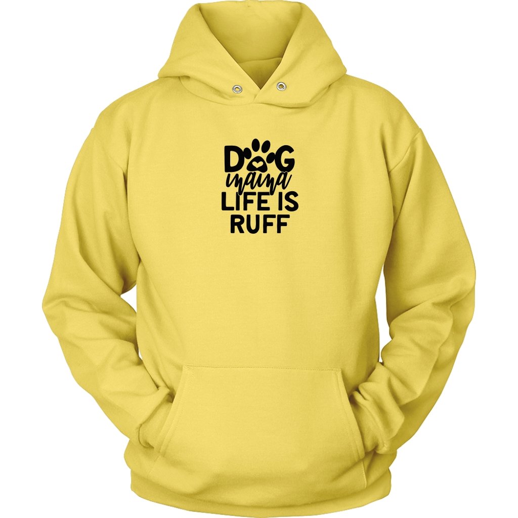 Dog Mama Life is Ruff Unisex Hoodie - My E Three