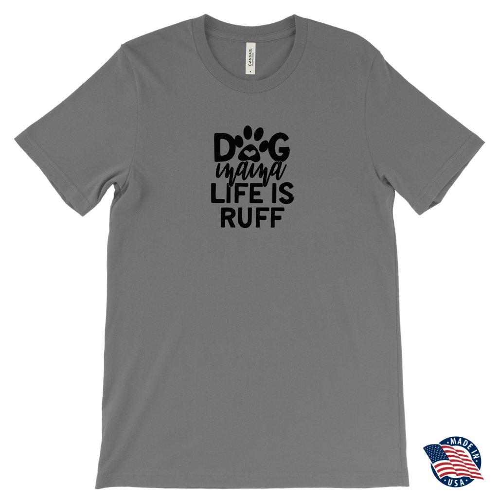 Dog Mama Life is Ruff Unisex T-ShirtT-shirt - My E Three