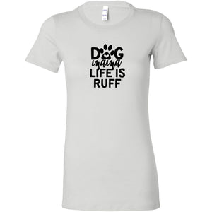 Dog Mama Life is Ruff Womens ShirtT-shirt - My E Three