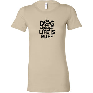 Dog Mama Life is Ruff Womens ShirtT-shirt - My E Three