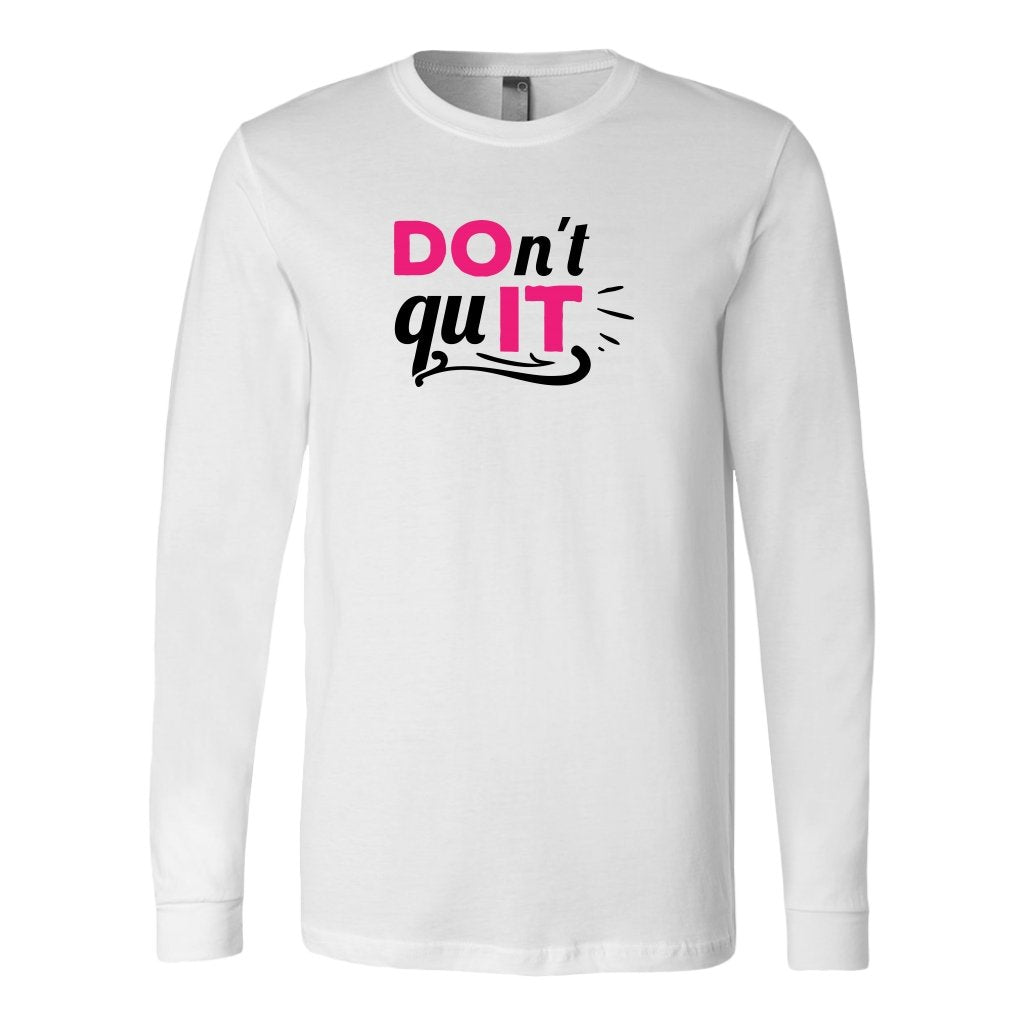 Don't quit Long Sleeve Shirt - My E Three