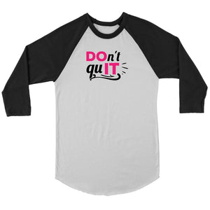 Don't quit Unisex 3/4 Raglan - My E Three