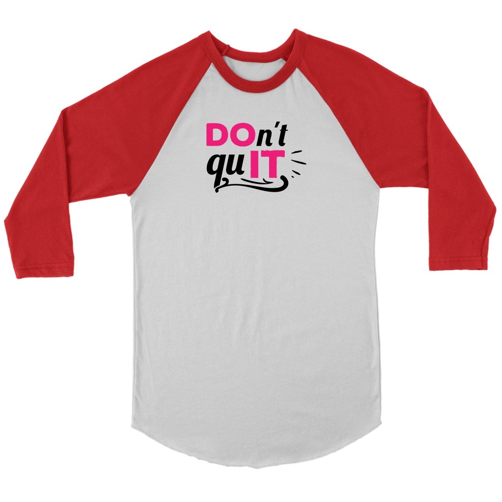 Don't quit Unisex 3/4 Raglan - My E Three