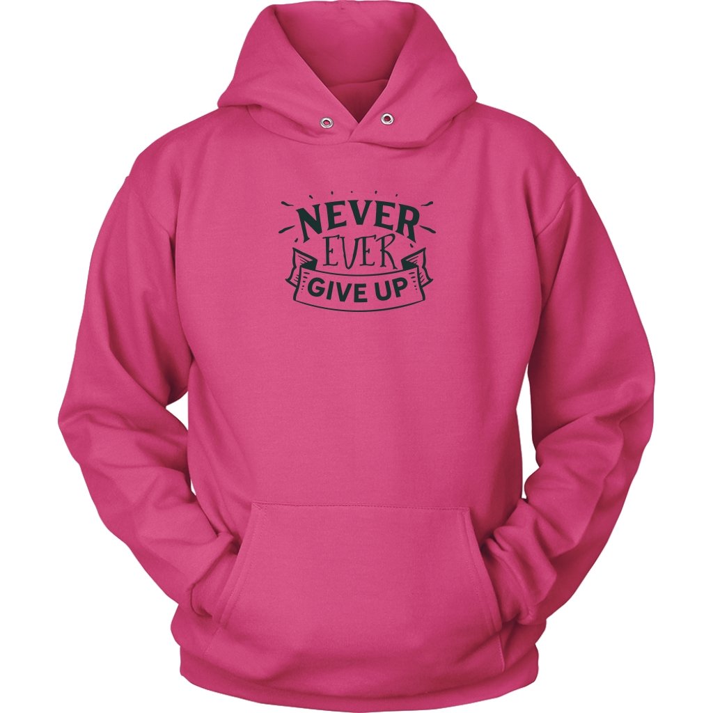 Never Ever Give up Unisex HoodieT-shirt - My E Three