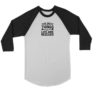 The Best Things in Life Are Rescued Unisex 3/4 RaglanT-shirt - My E Three