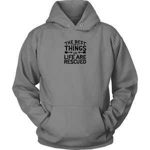 The Best Things in Life Are Rescued Unisex HoodieT-shirt - My E Three