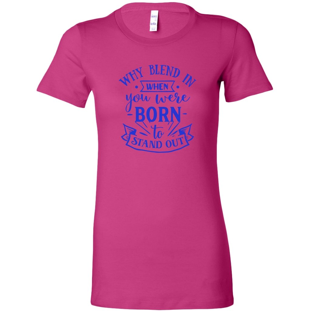 Why blend in when you were born Womens ShirtT-shirt - My E Three